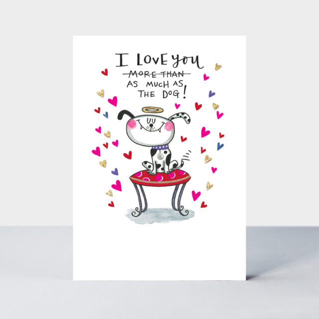 Card: I Love You As Much As The Dog