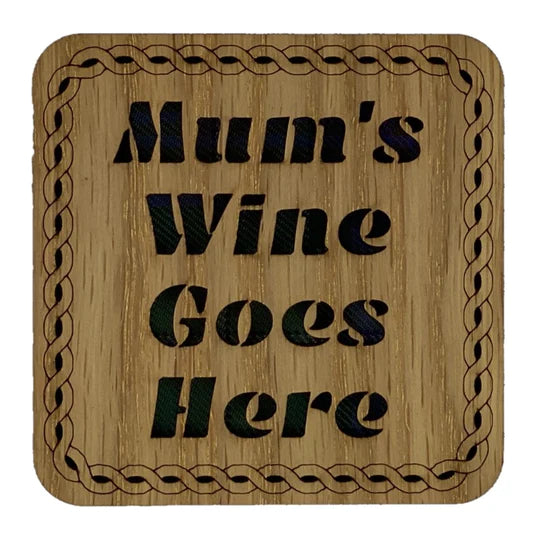 Coaster - Mum's Wine Glass Goes Here